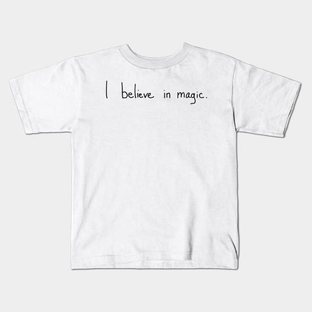 "I Believe in Magic" Shirt Kids T-Shirt by Tees by KJB